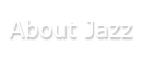 About Jazz